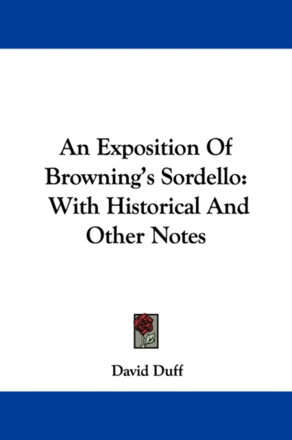 An Exposition Of Browning's Sordello : With Historical And Other Notes, Paperback / softback Book