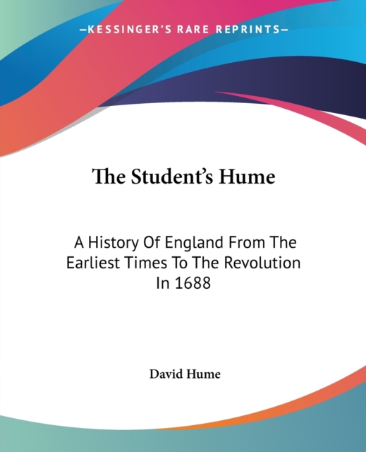 The Student's Hume: A History Of England From The Earliest Times To The Revolution In 1688, Paperback Book