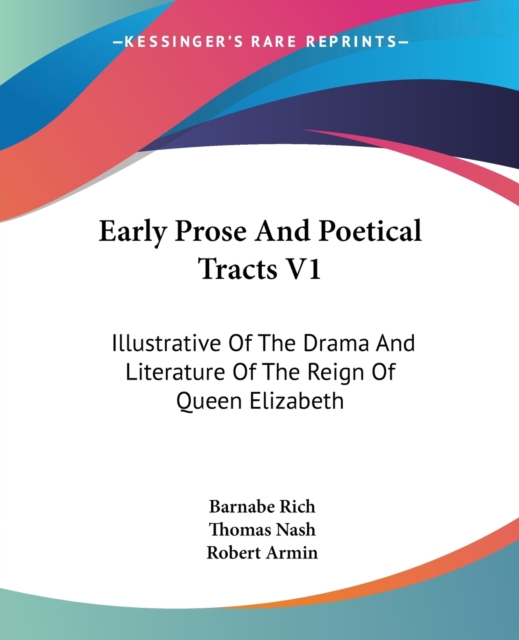 Early Prose And Poetical Tracts V1: Illustrative Of The Drama And Literature Of The Reign Of Queen Elizabeth, Paperback Book