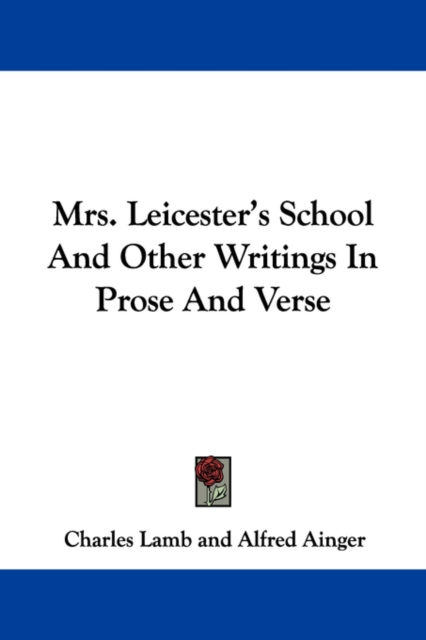 Mrs. Leicester's School And Other Writings In Prose And Verse, Paperback Book