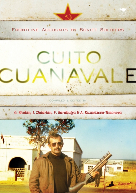 Cuito cuanavale : Frontline accounts by Soviet soldiers, Paperback / softback Book