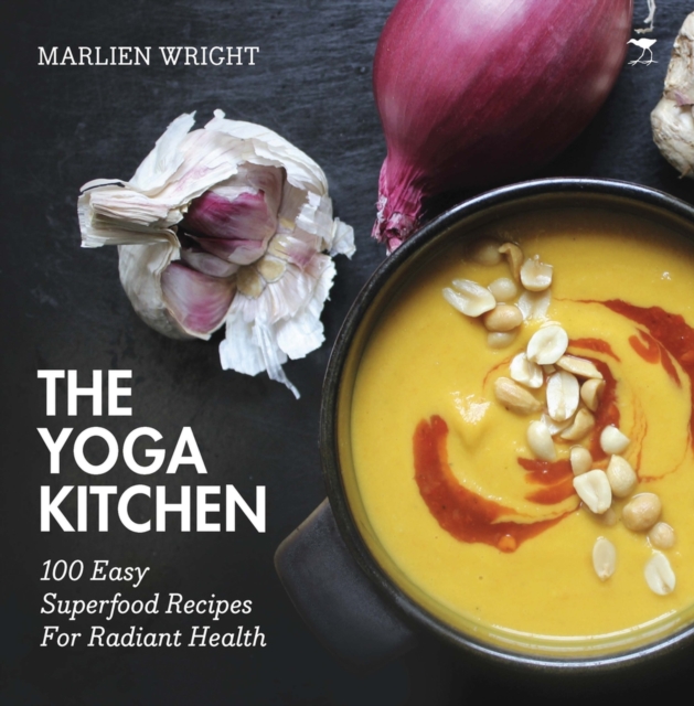 The yoga kitchen : 100 easy superfood recipes for radiant health, Paperback / softback Book