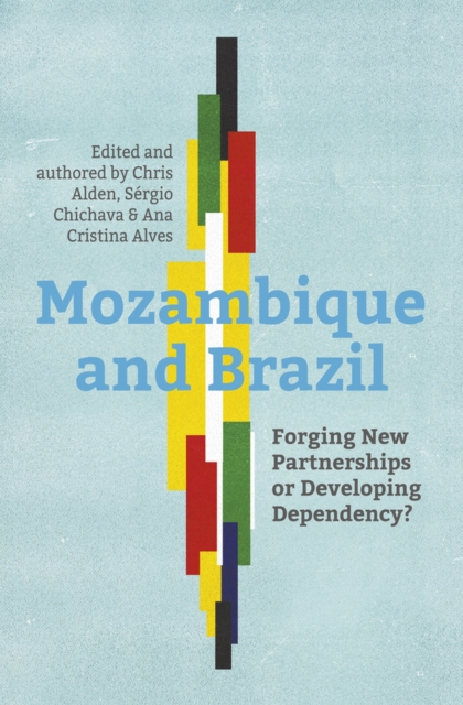Mozambique and Brazil : Forging new partnerships or developing dependency?, Paperback / softback Book