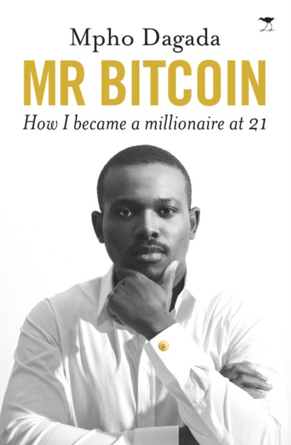 Mr Bitcoin : How I became a millionaire at 21, Paperback / softback Book
