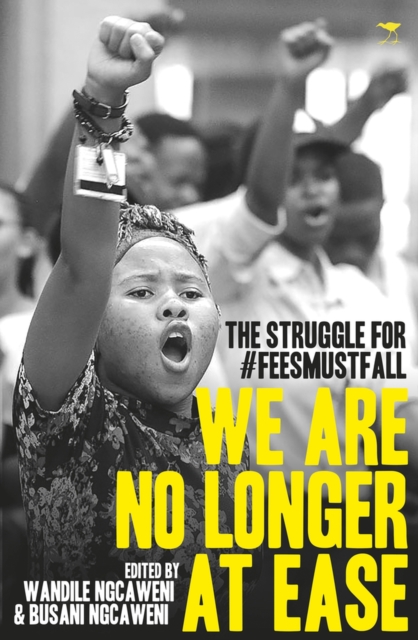 We are no longer at ease : The struggle for #FeesMustFall, Paperback / softback Book