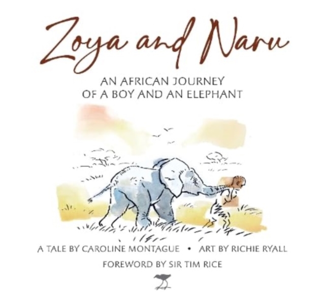 Zoya and Naru : An African Journey of a Boy and an Elephant, Hardback Book