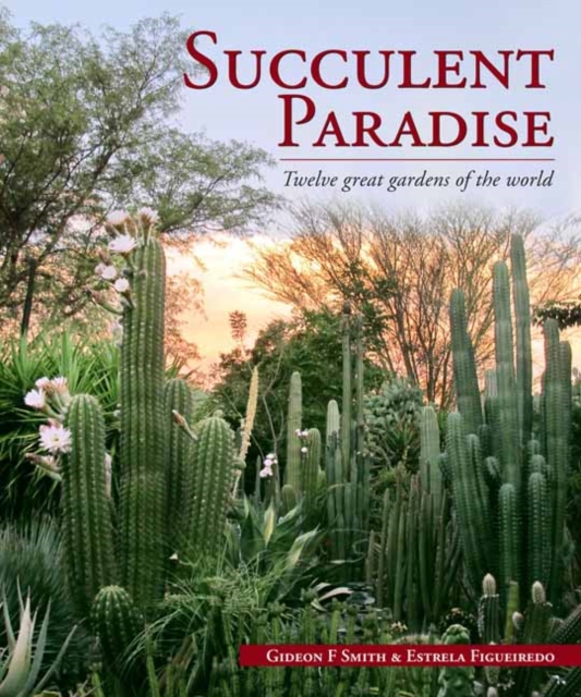 Succulent paradise : Twelve great gardens of the world, Paperback / softback Book