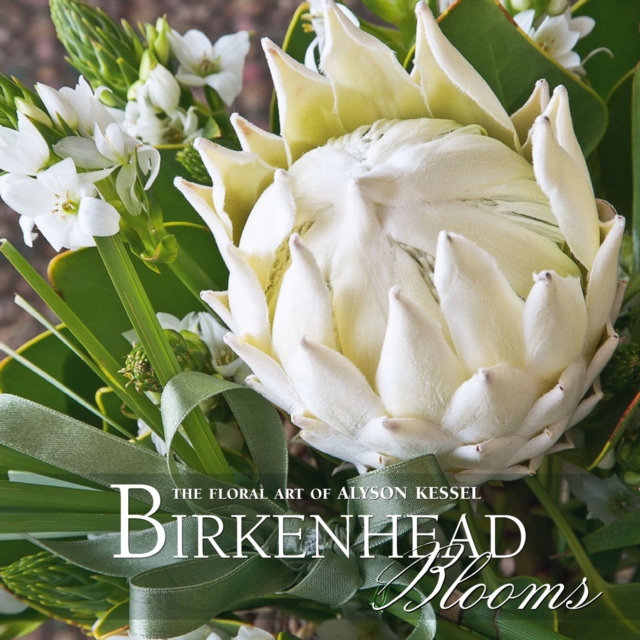 Birkenhead Blooms : The Floral Art of Alyson Kessel, EPUB eBook