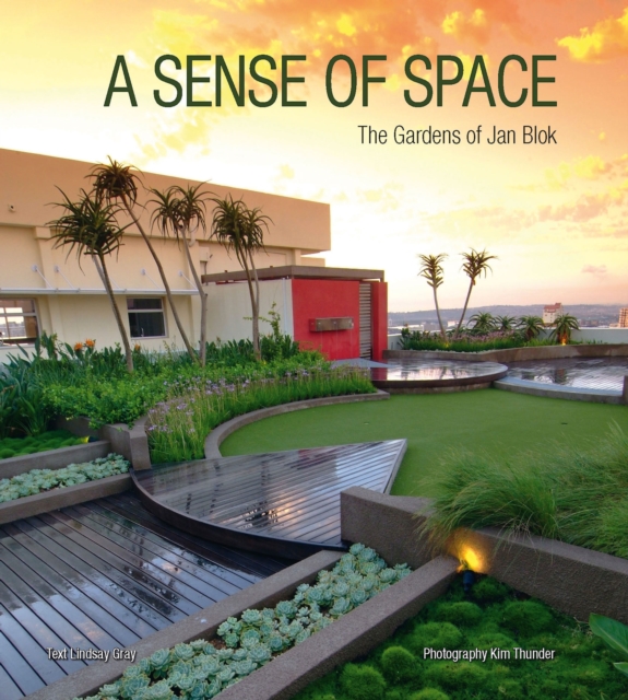 A Sense of Space : The Gardens of Jan Blok, PDF eBook