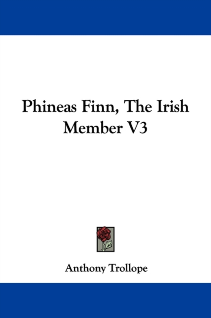 Phineas Finn, The Irish Member V3, Paperback / softback Book