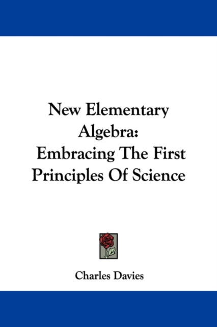 New Elementary Algebra: Embracing The First Principles Of Science, Paperback Book