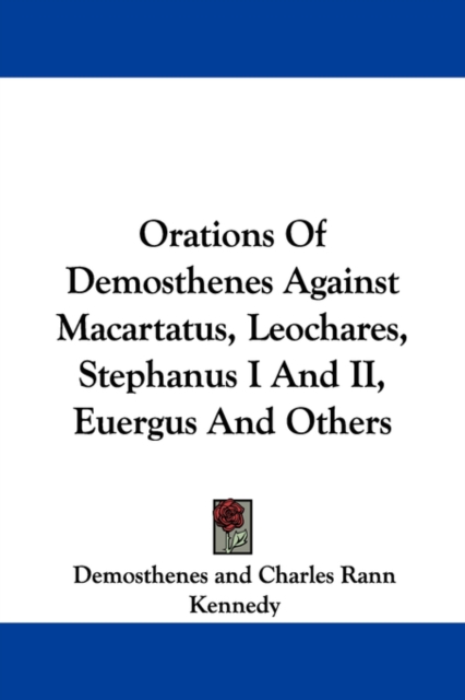 Orations Of Demosthenes Against Macartatus, Leochares, Stephanus I And II, Euergus And Others, Paperback Book