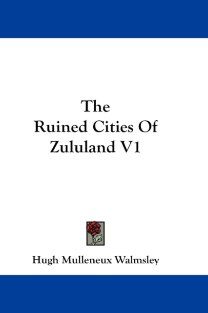 The Ruined Cities Of Zululand V1, Paperback Book