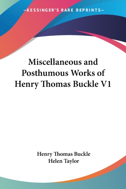 Miscellaneous And Posthumous Works Of Henry Thomas Buckle V1, Paperback / softback Book