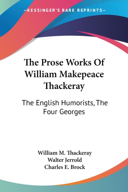 THE PROSE WORKS OF WILLIAM MAKEPEACE THA, Paperback Book