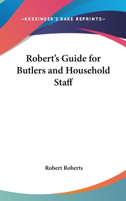 Robert's Guide for Butlers and Household Staff,  Book