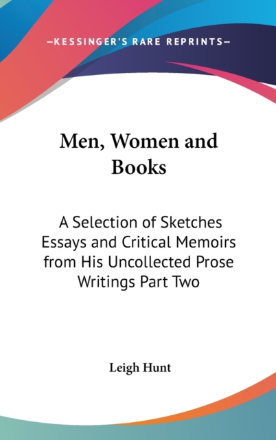 Men, Women and Books: A Selection of Sketches Essays and Critical Memoirs from His Uncollected Prose Writings Part Two, Hardback Book