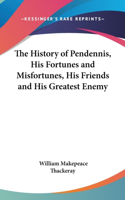 The History of Pendennis, His Fortunes and Misfortunes, His Friends and His Greatest Enemy,  Book