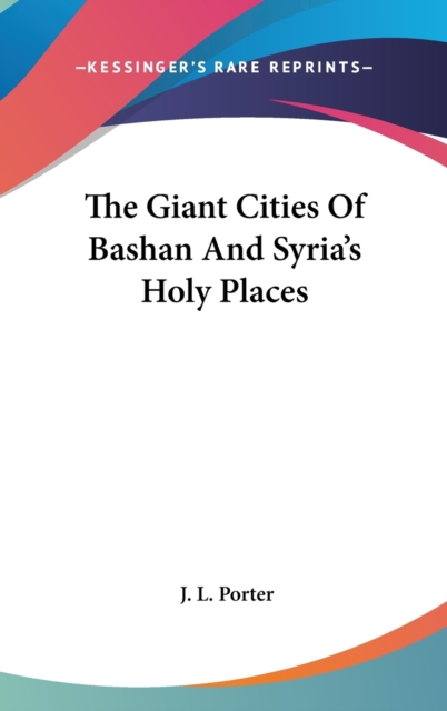 The Giant Cities Of Bashan And Syria's Holy Places,  Book
