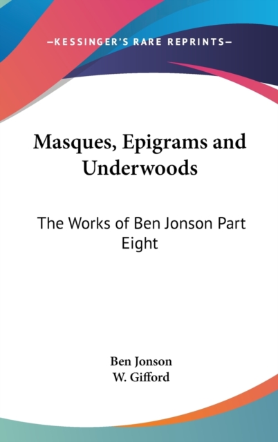 Masques, Epigrams and Underwoods : The Works of Ben Jonson Part Eight,  Book