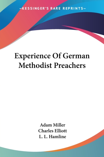Experience Of German Methodist Preachers, Paperback Book