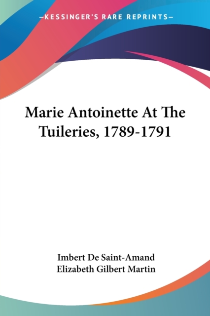 Marie Antoinette At The Tuileries, 1789-1791, Paperback Book