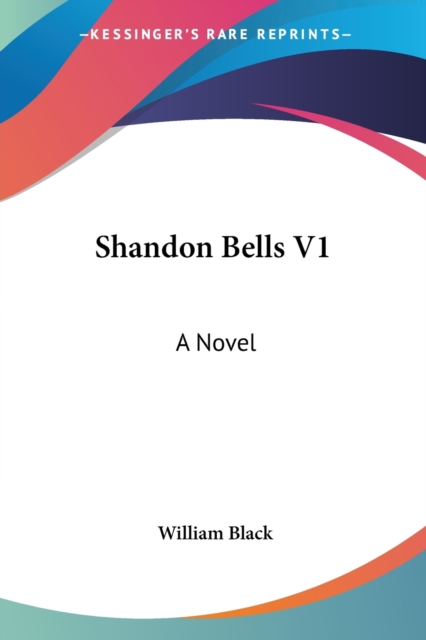 SHANDON BELLS V1: A NOVEL, Paperback Book