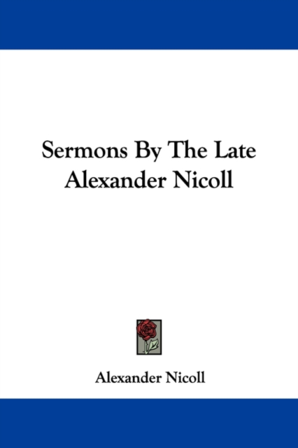 Sermons By The Late Alexander Nicoll, Paperback Book