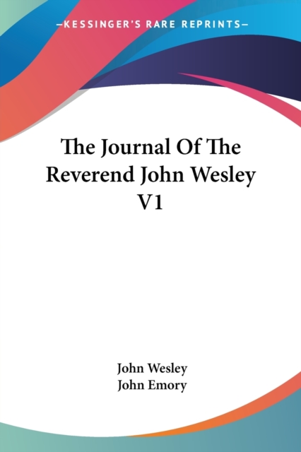 The Journal Of The Reverend John Wesley V1, Paperback Book