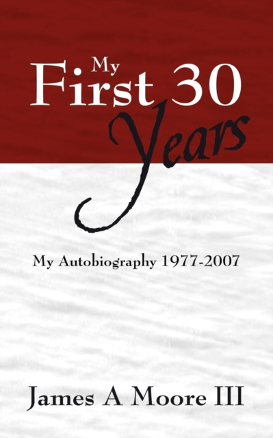 My First 30 Years : My Autobiography 1977-2007, Paperback / softback Book