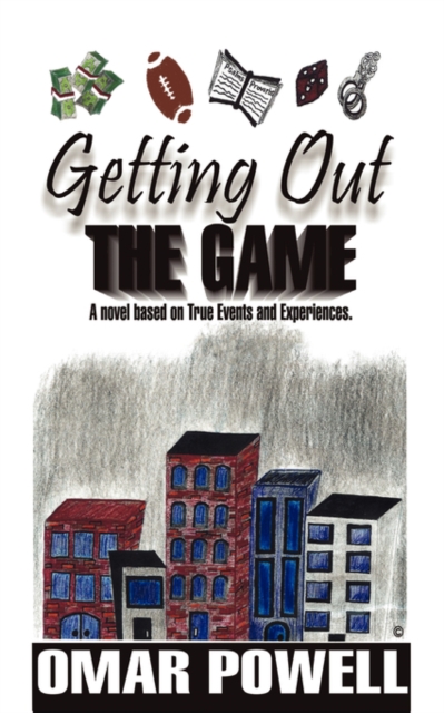 Getting Out the Game : A Novel Based on True Events and Experiences, Paperback / softback Book