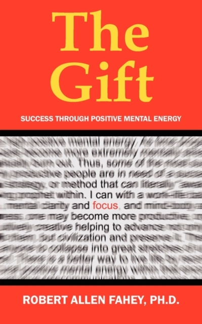 The Gift : Success Through Positive Mental Energy, Paperback / softback Book