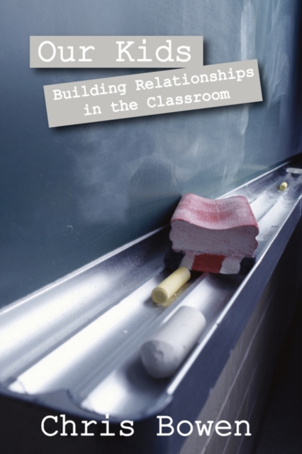 Our Kids : Building Relationships in the Classroom, Paperback / softback Book