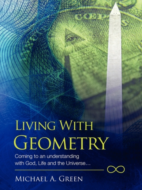 Living with Geometry : Coming to an Understanding with God, Life and the Universe..., Paperback / softback Book