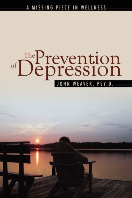 The Prevention of Depression : The Missing Piece in Wellness, Paperback / softback Book