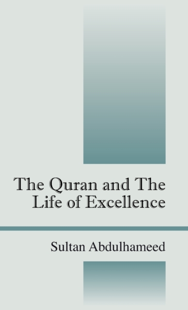 The Quran and the Life of Excellence, Hardback Book