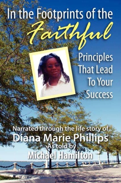 In the Footprints of the Faithful : Principles That Lead to Your Success, Paperback / softback Book