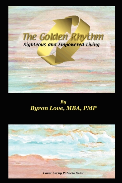 The Golden Rhythm : Righteous and Empowered Living, Paperback / softback Book