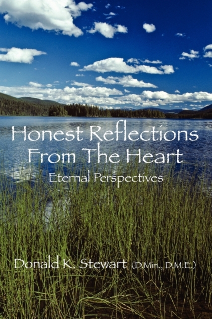 Honest Reflections from the Heart : Eternal Perspectives, Paperback / softback Book