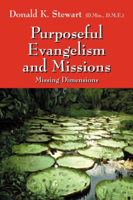 Purposeful Evangelism and Missions : Missing Dimensions, Paperback / softback Book
