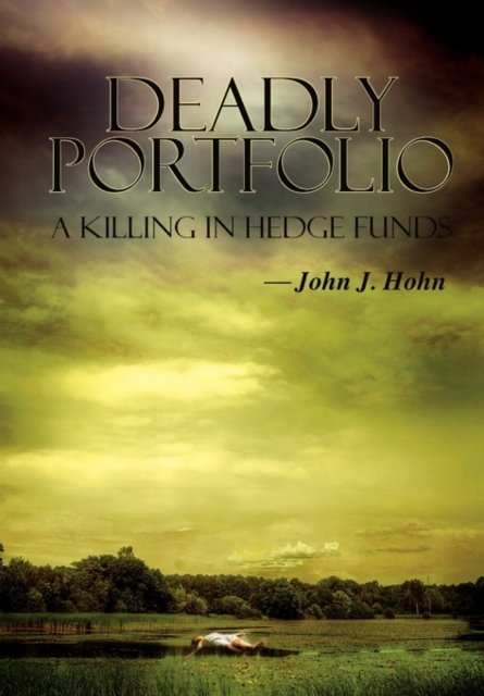 Deadly Portfolio : A Killing in Hedge Funds, Hardback Book