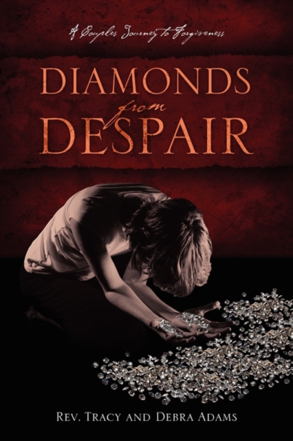Diamonds from Despair : A Couples Journey to Forgiveness, Paperback / softback Book