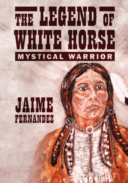 The Legend of White Horse : Mystical Warrior, Paperback / softback Book