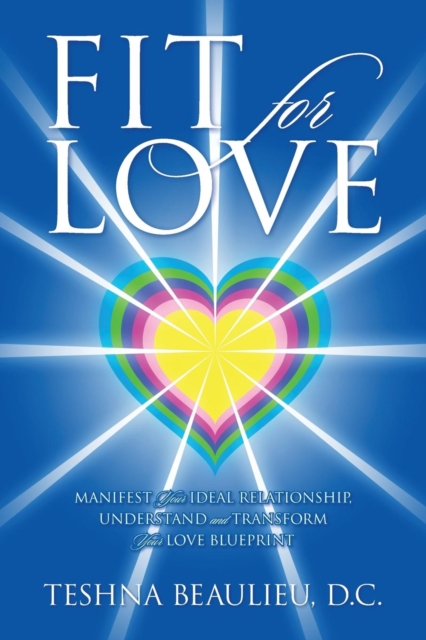 Fit for Love : Manifest Your Ideal Relationship, Understand and Transform Your Love Blueprint, Paperback / softback Book
