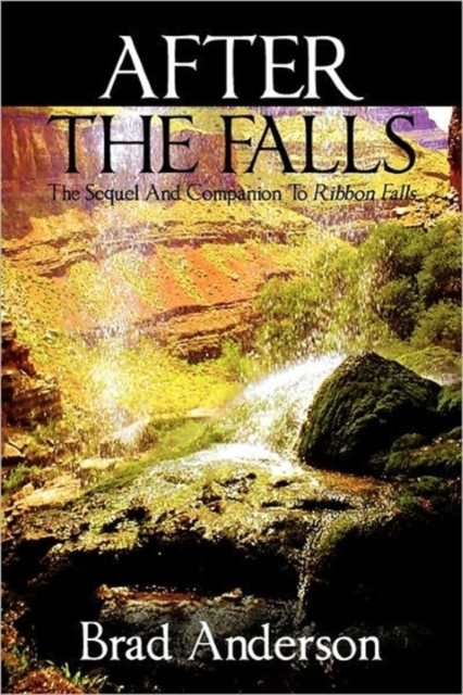 After the Falls : The Sequel and Companion to Ribbon Falls, Paperback / softback Book