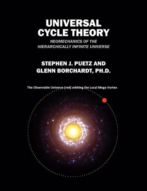 Universal Cycle Theory : Neomechanics of the Hierarchically Infinite Universe, Paperback / softback Book