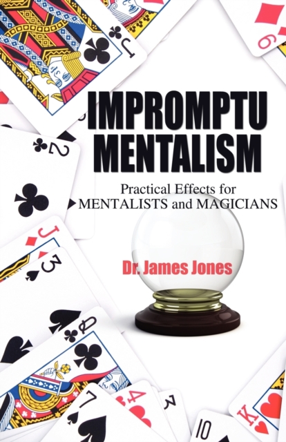 Impromptu Mentalism : Practical Effects for Mentalists and Magicians, Paperback / softback Book