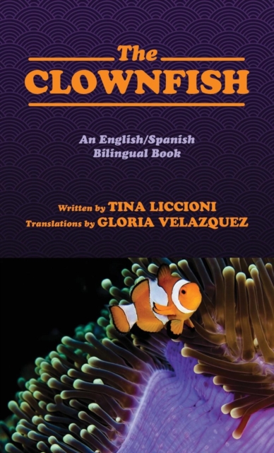 The Clownfish/El Pez Payaso : An English/Spanish Bilingual Book, Hardback Book