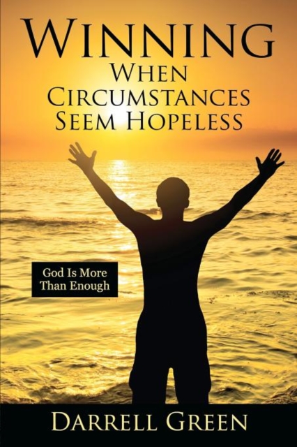 Winning When Circumstances Seem Hopeless : God Is More Than Enough, Paperback / softback Book