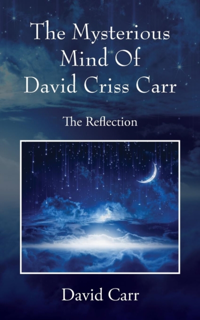 The Mysterious Mind Of David Criss Carr : The Reflection, Paperback / softback Book